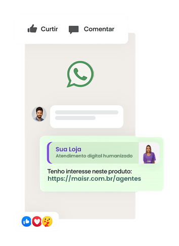Interface de conversa no WhatsApp com botões curtir e comentar e mensagem “Tenho interesse em agentes de atendimento” da Mais R